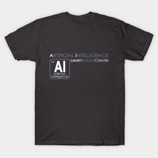 AI - Artificial Intelligence - Learn Adapt Create T-Shirt